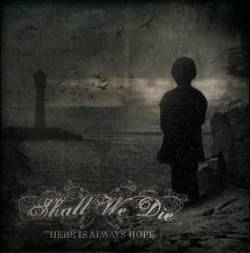 Shall We Die : There is Always Hope